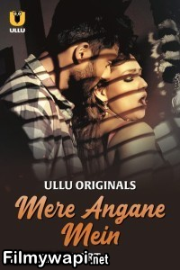 Mere Angane Mein (2025) Ullu Hindi Unrated Web Series