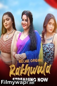 Rakhwala (2025) Hulchul Hindi Unrated Web Series poster