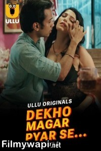 Dekho Magar Pyar Se (2025) Part 2 Ullu Hindi Unrated Web Series poster