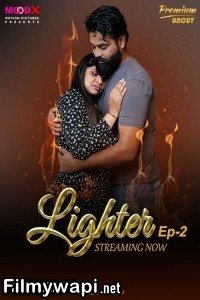 Lighter (2025) MoodX Hindi Unrated Web Series