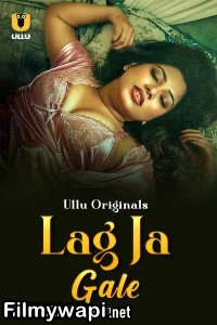 Lag Ja Gale (2025) Part 2 Ullu Hindi Unrated Web Series poster