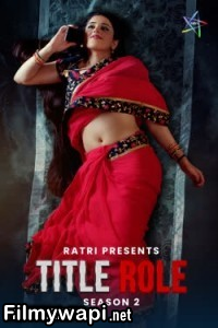 Title Role (2025) Season 2 Ratri Hindi Unrated Web Series