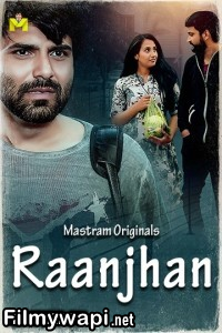 Raanjhan (2025) Mastram Hindi Unrated Web Series