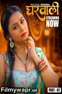 Gharwali (2025) Hulchul Hindi Unrated Web Series poster