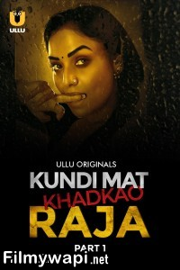 Kundi Mat Khadkao Raja (2025) Ullu Hindi Unrated Web Series poster