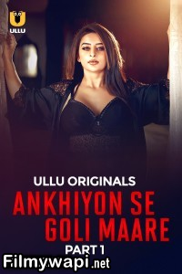 Ankhiyon Se Goli Maare (2025) Ullu Hindi Unrated Web Series poster
