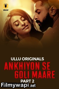 Ankhiyon Se Goli Maare (2025) Part 2 Ullu Hindi Unrated Web Series poster