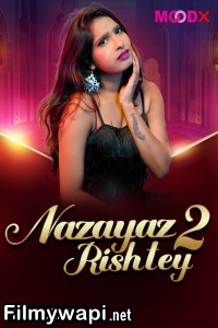 Nazayaj Rishtey (2025) Moodx Hindi Unrated Web Series poster