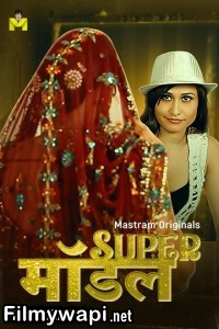 Super Model (2025) Mastram Hindi Unrated Web Series poster