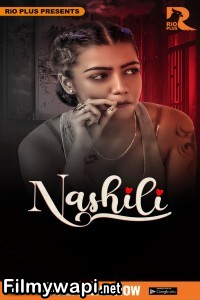 Nashili (2025) Rioplus Hindi Unrated Web Series poster