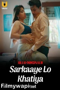 Sarkaaye Lo Khatiya (2025) Part 2 Ullu Hindi Unrated Web Series