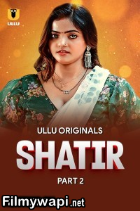 Shatir (2025) Part 2 Ullu Hindi Unrated Web Series
