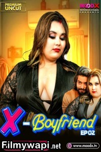 Ex Boyfriend (2025) S01 MoodX Hindi Unrated Webseries