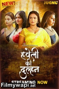 Haveli Ki Dulhan (2025) S01 Jugnu Hindi Unrated Webseries poster