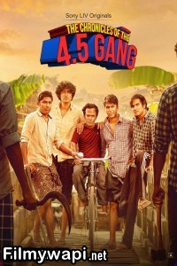 The Chronicles Of The 4 5 Gang (2025) Season 1 Hindi Web Series poster