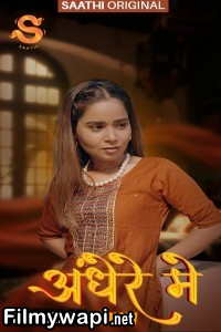 Andhere Mein (2025) S01 Saathi Hindi Unrated Webseries