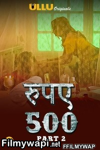 Rupaya 500 Part 2 (2021) ULLU Original