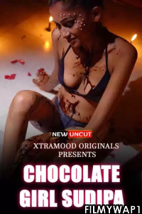 Chocolate Girl Sudipa (2022) Xtramood Original poster
