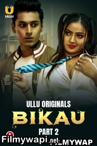 Bikau (2023) Part 2 Ullu Hindi Hot Webseries