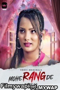 Mohe Rang De (2024) Part 2 Voovi Hindi Unrated Web Series