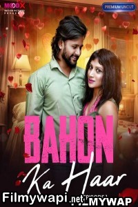 Bahon Ka Haar (2023) MoodX Original Hindi Hot Webseries