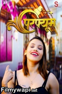 Perfume (2024) SolTalkies Hindi Unrated Web Series